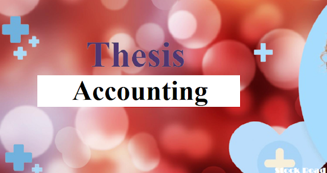 लेखांकन थीसिस का विवरण; जानिए पूरी जानकारी (Details of Accounting Thesis; Know complete information)