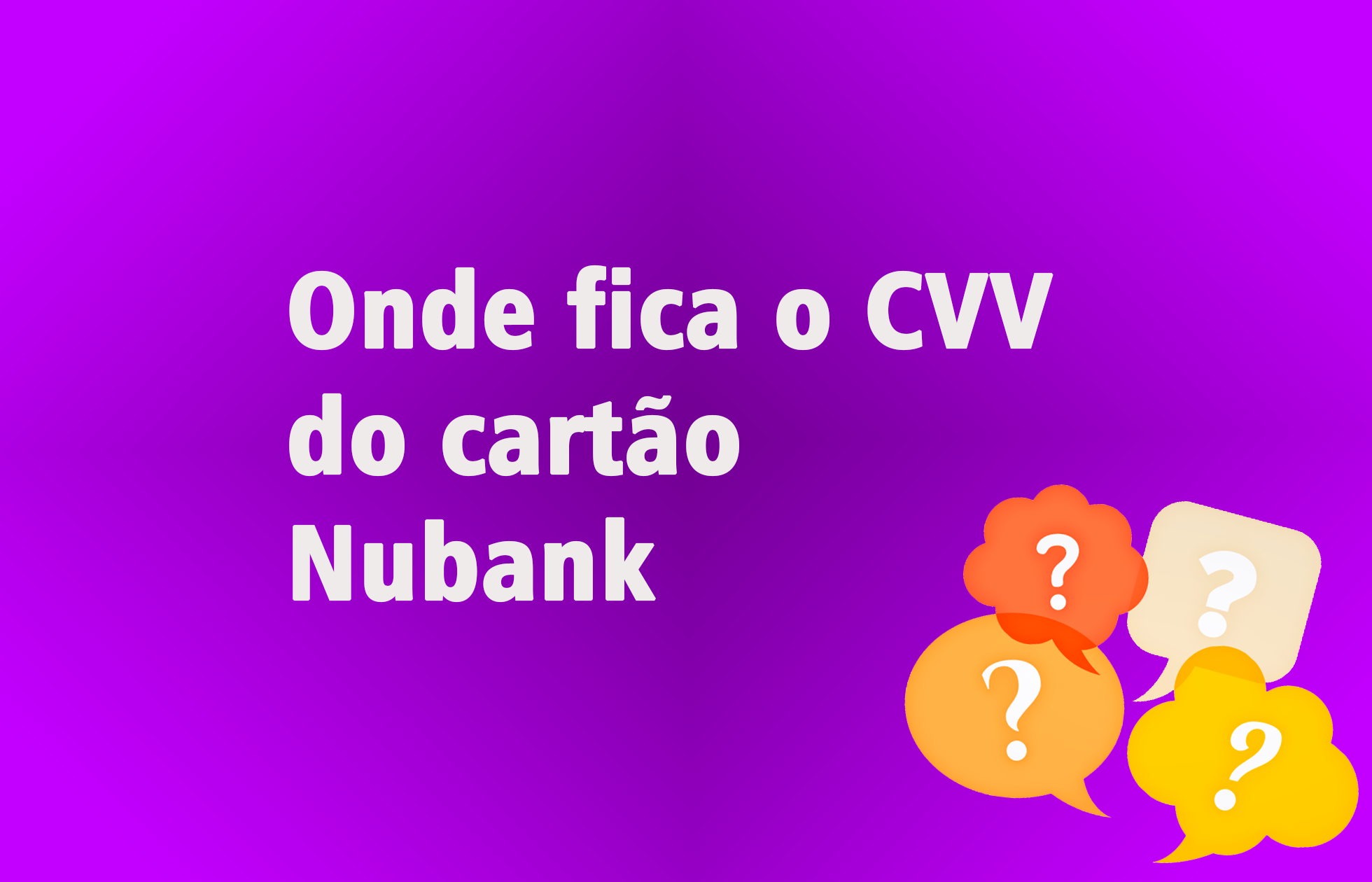 Onde fica o CVV do cartão Nubank?