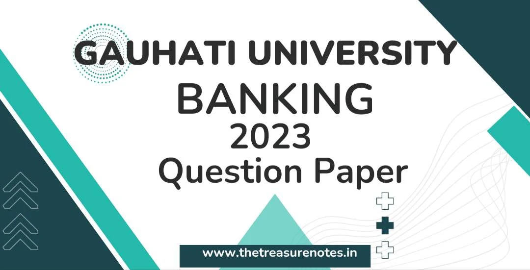 Banking Question Paper 2023 PDF GU [Gauahti University B.Com 5th Sem]