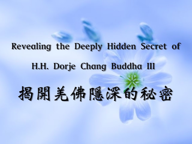 Revealing the Deeply Hidden Secret of H.H. Dorje Chang Buddha III 