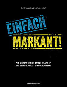 Einfach markant!: Wie Unternehmen durch Klarheit und Begehrlichkeit erfolgreich sind