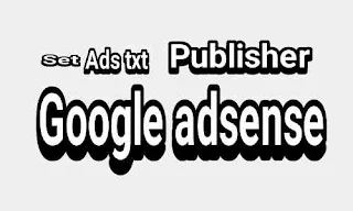 Cara mengaktifkan ads txt bagi publisher google adsense 