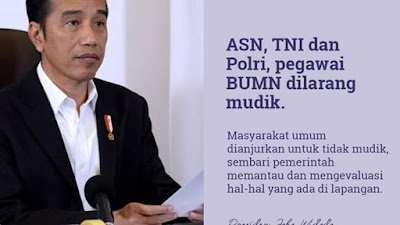 Presiden : Pemerintah Memutuskan Kebijakan Khusus ASN, TNI dan Polri, serta Pegawai BUMN, dilarang Mudik