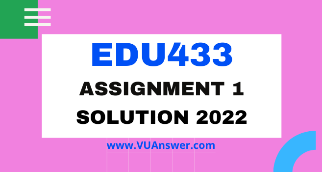 EDU433 Assignment 1 Solution Spring 2022