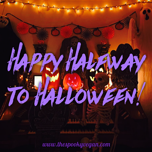 half way between halloween 2020 and halloween 2019 The Spooky Vegan Happy Halfway To Halloween 13 Ways To Celebrate half way between halloween 2020 and halloween 2019