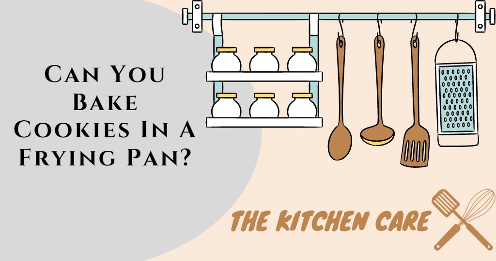 Can You Bake Cookies In A Frying Pan?