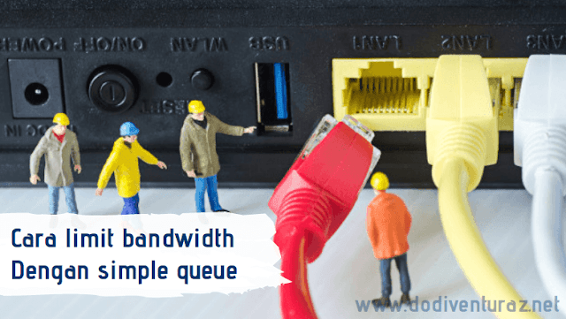 Cara Limit Bandwidth di Mikrotik Dengan Simple Queue