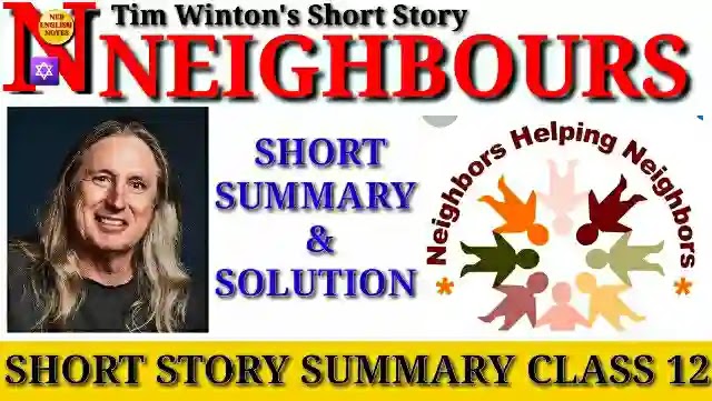 Neighbours Class 12 Summary & Exercise | Neb Compulsory English Short Story by Tim Winton Neb Notes