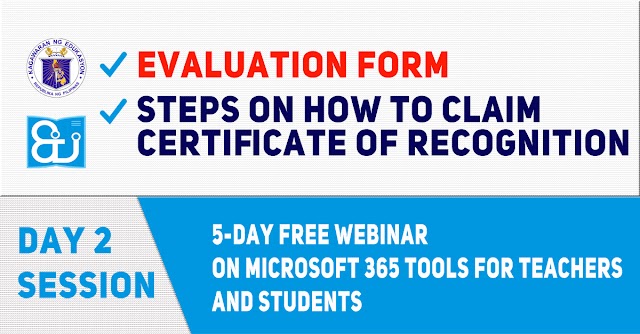 DAY 2 Session: Evaluation Form & Steps on how to claim Certificate of Recognition in the 5-Day Free Webinar on Microsoft 365 Tools for Teachers and Students