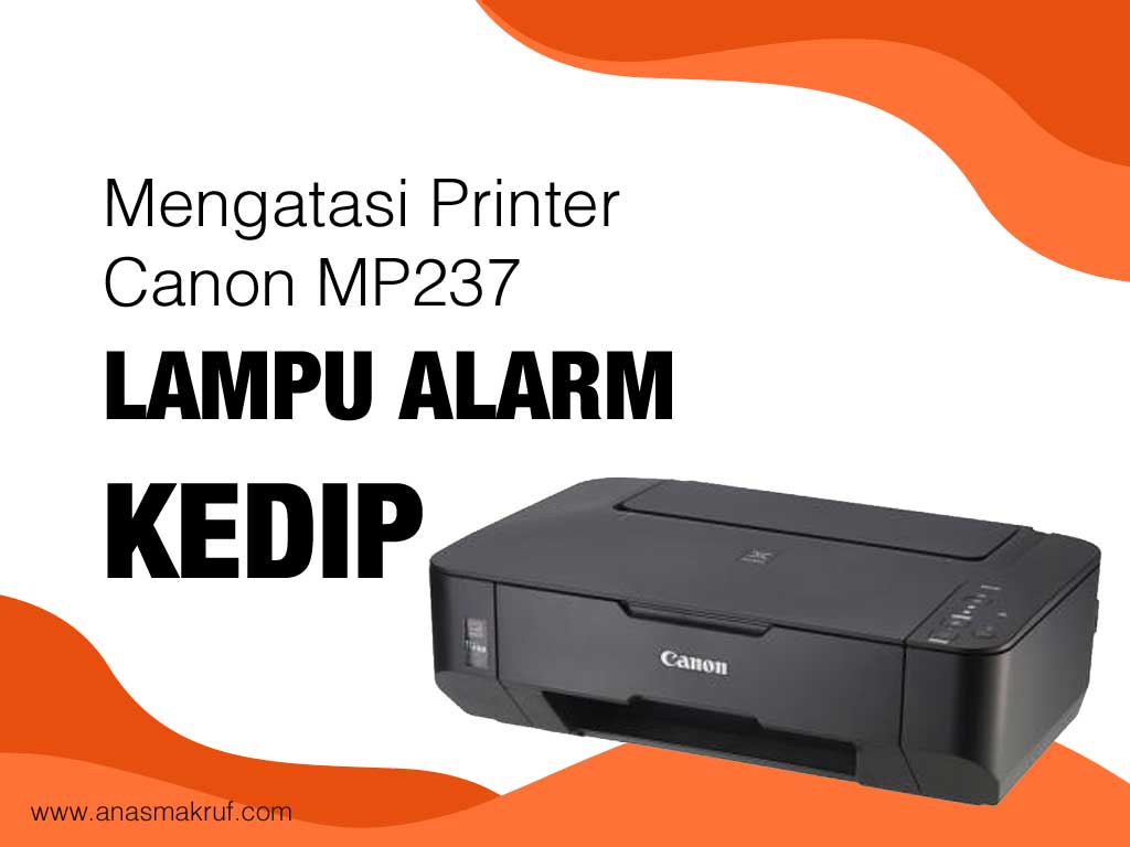 cara memperbaiki printer canon mp237 kedip 5 kali