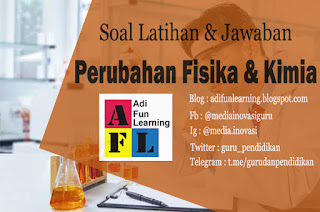 soal latihan lengkap tentang perubahan fisika dan kimia.