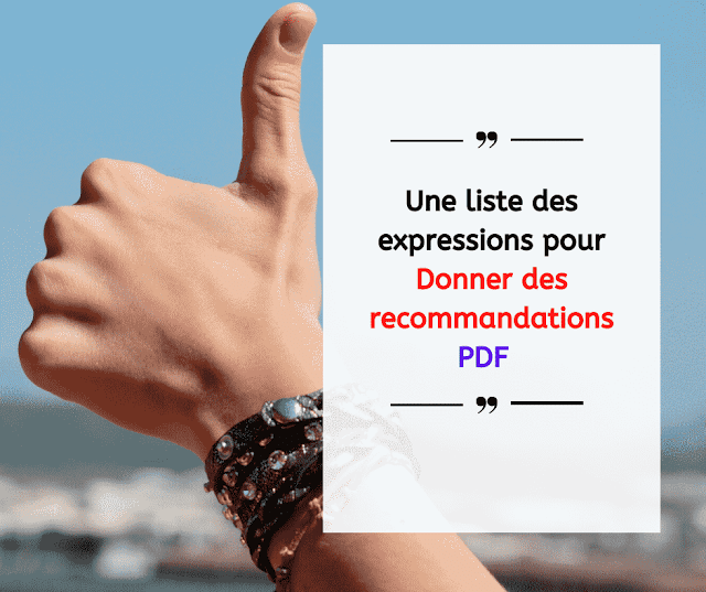 Une liste des expressions pour donner des recommandations 