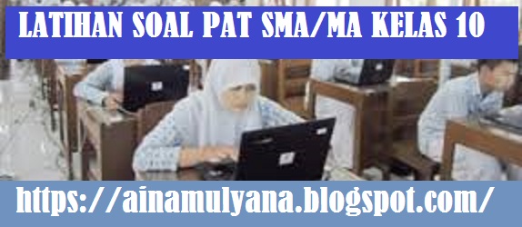 Latihan Soal PAT Bahasa Indonesia SMA Kelas 10 (X) Kurikulum 2013 berikut Kunci Jawaban dan Pembahasannya