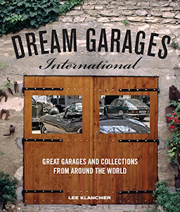 Dream Garages International: Great Garages and Collections from around the World