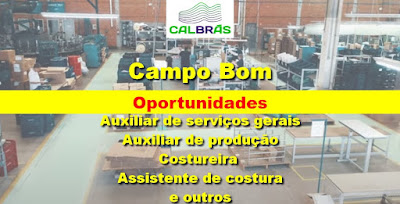 Calbrás abre vagas para Auxiliar de Produção, Serviços Gerais, Costuras e outros em Campo Bom