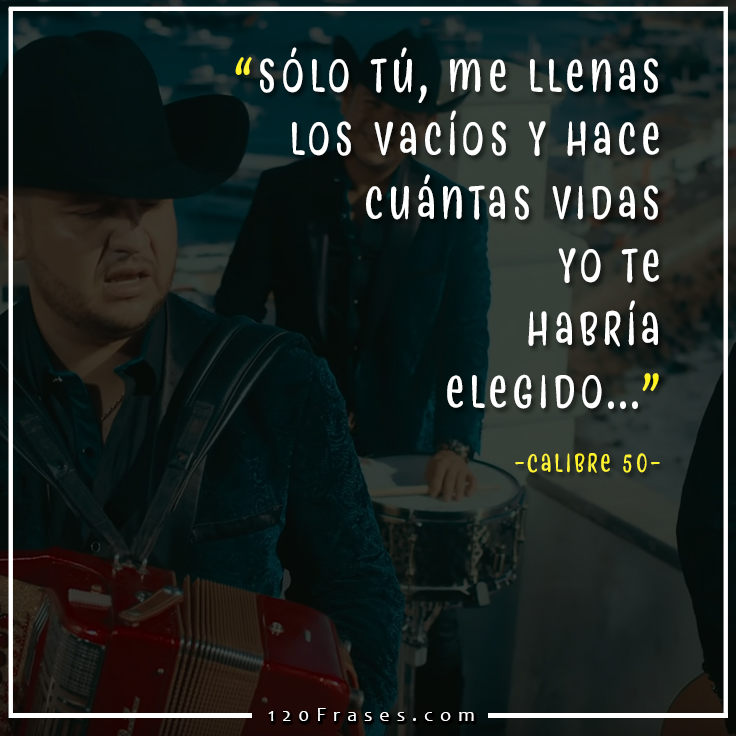 Frases De Calibre 50 Solo Tu 1 Frases