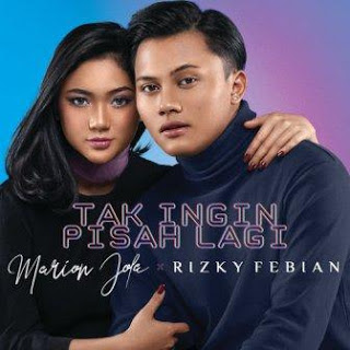  Lupakanlah saja semua yang tlah berlalu Lirik Lagu Marion Jola & Rizky Febian - Tak Ingin Pisah Lagi