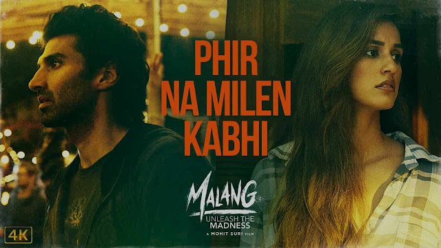 फिर ना मिले कभी Phir Na Mile Kabhi Song Lyrics – Malang