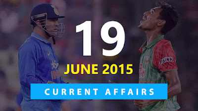 Current Affairs 19 June 2015