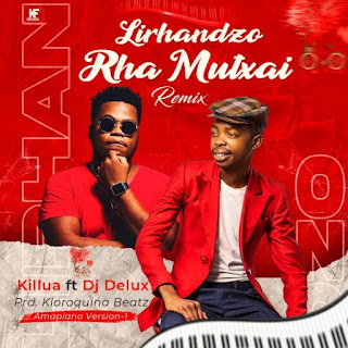 DOWNLOAD MP3 : Killua ft Dj Delux – Lirandzo Rha Mutxai(Remix)