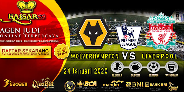 Prediksi Bola Terpercaya Liga Inggris Wolverhampton vs Liverpool 24 Januari 2020 