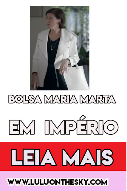 A bolsa da preta e branca da Lília Cabral, a Maria Marta em Império