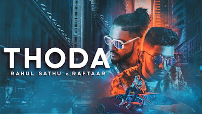 Presenting Latest Hindi Song Thoda lyrics penned by Raftaar, Nas Khan & Kunaal Vermaa. Thoda song is sung by Raftaar & Rahul Sathu