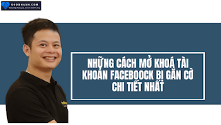 NHỮNG CÁCH MỞ KHOÁ TÀI KHOẢN FACEBOOCK BỊ GẮN CỜ CHI TIẾT NHẤT