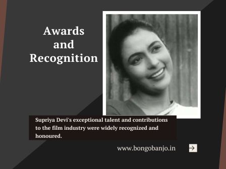Supriya Devi Awards and Recognition