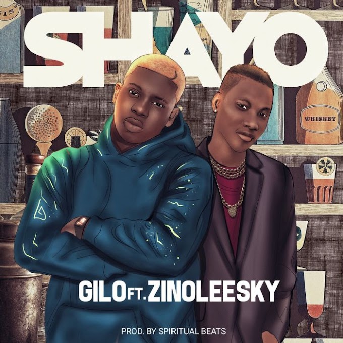 DOWNLOAD MP3: Gilo Ft. Zinoleesky – Shayo