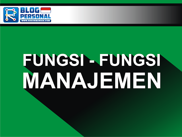 Fungsi - Fungsi Manajement ( Management Functions )