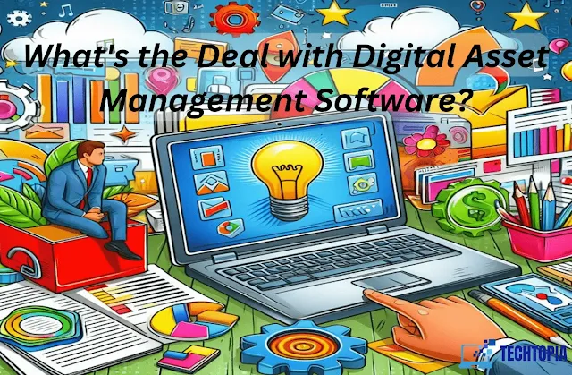 What's the Deal with Digital Asset Management Software?
