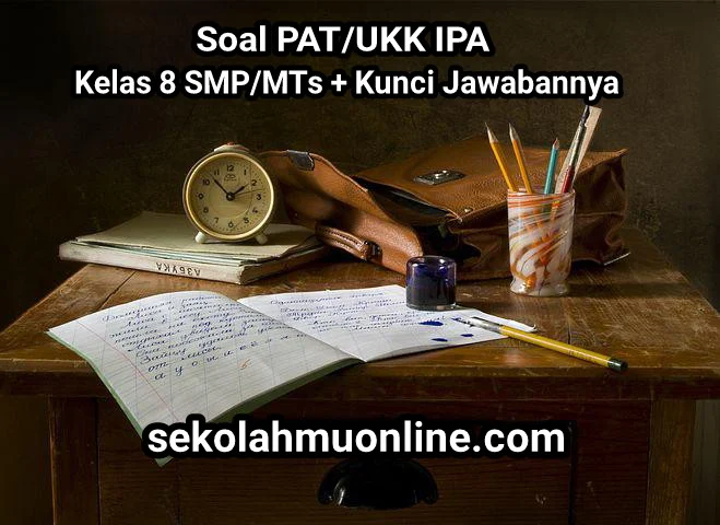 Contoh Soal PAT/UKK IPA Kelas 8 SMP/MTs + Kunci Jawabannya