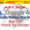 Google Tracking nâng cao - Khai thác Google Tag Manager