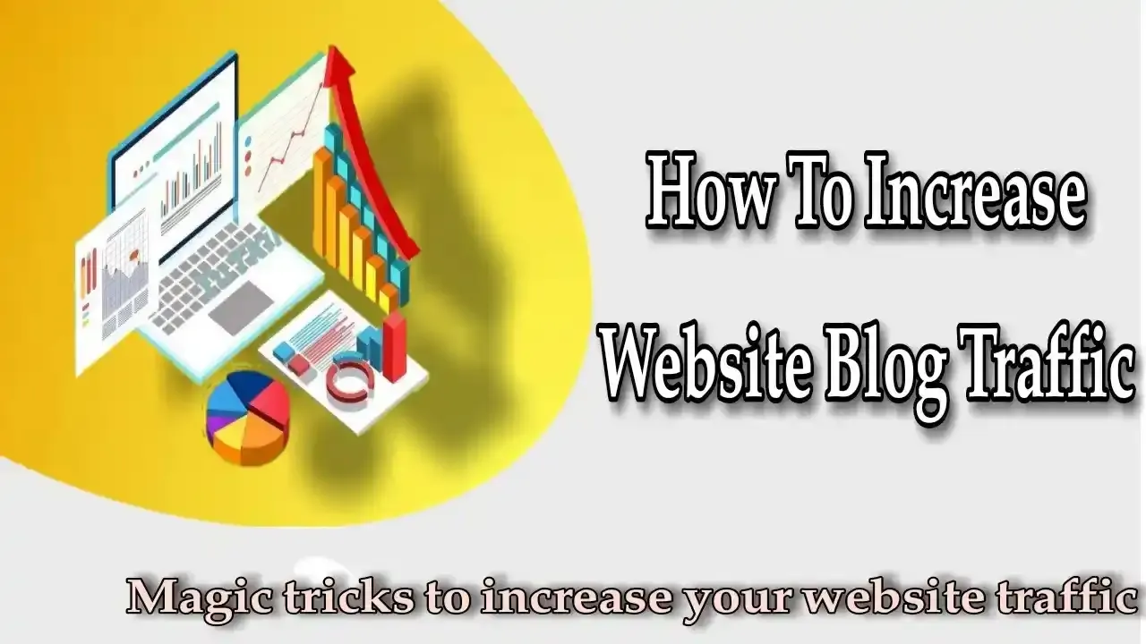How To Increase Website Blog Traffic| Magic tricks to increase your website traffic