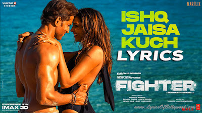 Ishq Jaisa Kuch Song Lyrics | FIGHTER | Hrithik Roshan, Deepika Padukone | Vishal-Sheykhar, Shilpa, Kumaar