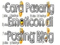 Cara Pasang Emoticon di Posting Blog