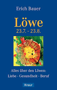 Löwe 23.7.-23.8.: Alles über den Löwen: Liebe - Gesundheit - Beruf
