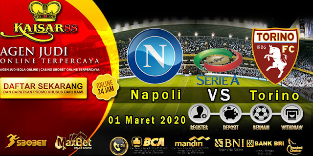 Prediksi Bola Terpercaya Liga Italia Napoli vs Torino 1 Maret 2020 