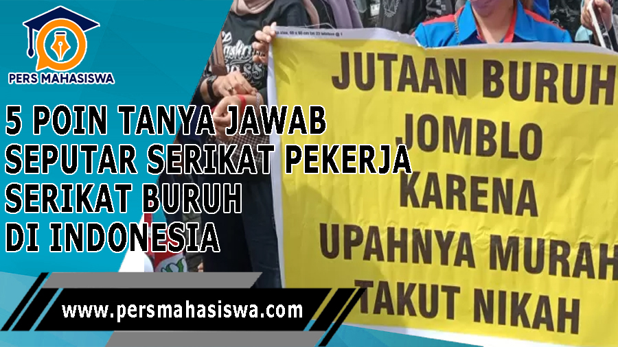 5 Poin Tanya Jawab Seputar Serikat Pekerja/Serikat Buruh di Indonesia