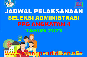 Jadwal Pelaksanaan Dan Persyaratan Seleksi Administrasi PPG Dalam Jabatan Angkatan 4 Tahun 2021