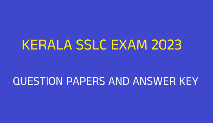 Kerala SSLC Board exam 2023- Question papers & keys of all subjects