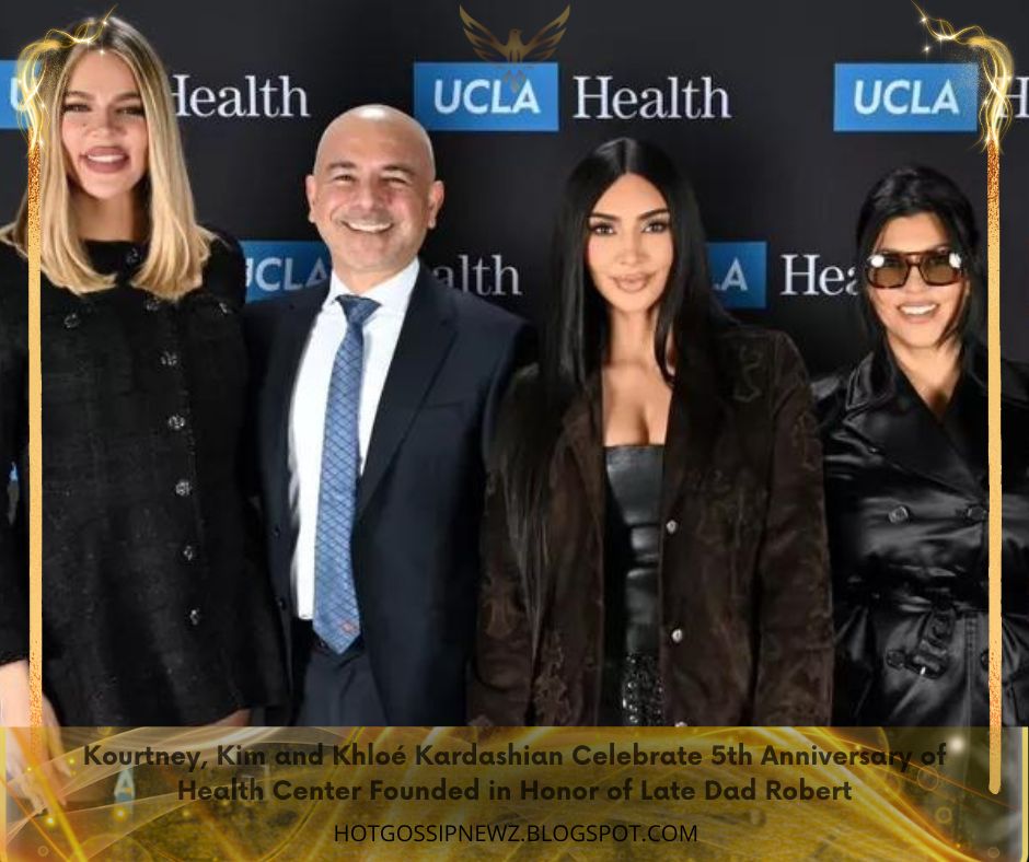 Kourtney, Kim and Khloé Kardashian Celebrate 5th Anniversary of Health Center Founded in Honor of Late Dad Robert