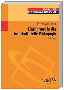 Einführung in die Interkulturelle Pädagogik (Einführungen) (Erziehungswissenschaft kompakt)