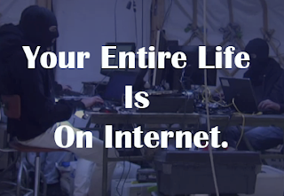 Your Entire Life Is On Internet.