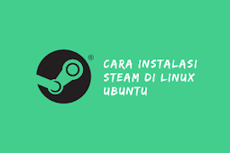 Cara Instalasi Steam di Linux Ubuntu