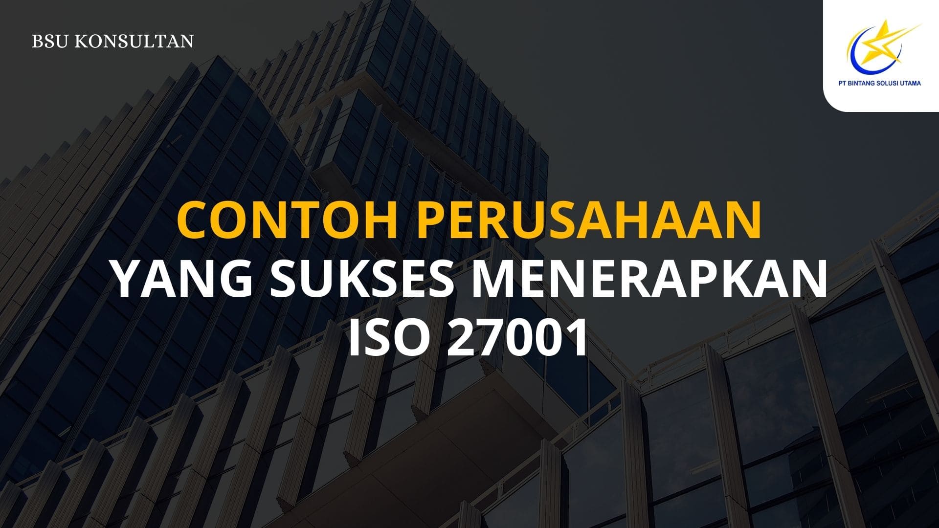 Contoh Perusahaan yang Sukses Menerapkan ISO 27001