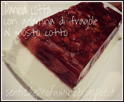 Panna cotta con gelatina di fragole al mosto cotto