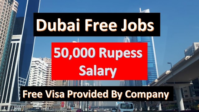 Dubai Jobs 2019 | 50,000 Rupees Salary With Visa By Company |
