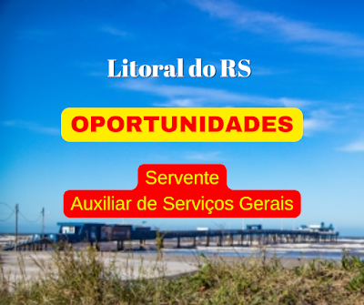 Vagas par Auxiliar de Serviços Gerais e Servente no Litoral do RS